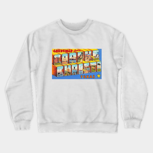 Greetings from Corpus Christi, Texas - Vintage Large Letter Postcard Crewneck Sweatshirt by Naves